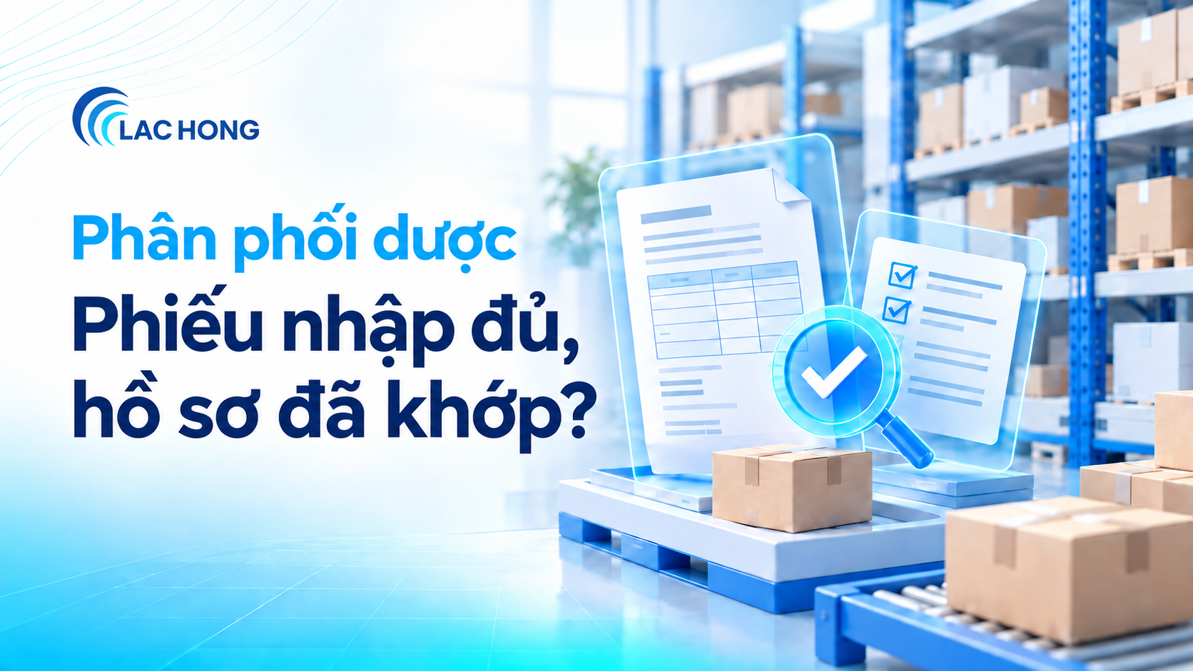 AI trong phân phối dược: minh họa đối chiếu hồ sơ lô hàng và phiếu nhập tại kho